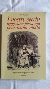 VICO AVALLE - I NOSTRI VECCHI LEGGEVANO POCO, MA PENSAVANO MOLTO - EDIZIONI VIDA - Picture 1 of 1