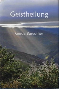 Geistheilung Gerda Bareuther: - Bild 1 von 1