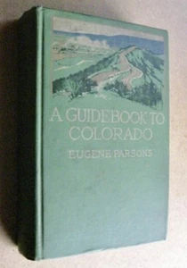 A Guidebook to Colorado Eugene Parsons Illus 1st ed 1911 - Bild 1 von 12
