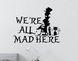 Alice In Wonderland We're All Mad Here Inspired Design Home Wall Art Decal Vinyl - Picture 1 of 4