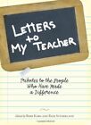 Letters To My Teacher: Tributes To The People Who Have By Barb Karg & Rick New