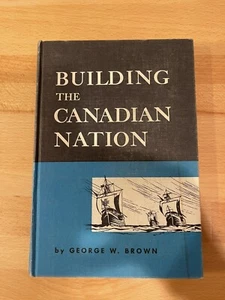 Building The Canadian Nation - George W. Brown Pre Owned Vintage Book - Imagen 1 de 3