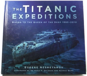 The Titanic Expeditions by Eugene Nesmeyanov VGC 2018 HC history book shipwreck - Picture 1 of 18