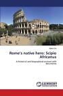 Rome's native hero: Scipio Africanus by Stelio Cro Paperback Book