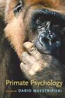 Primate Psychology by Dario Maestripieri 9780674018471 | Brand New