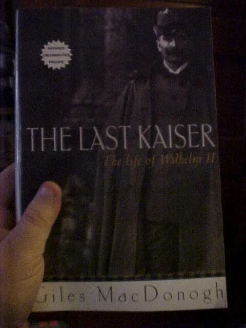 THE LAST KAISER THE LIFE OF WILHELM II, 1880s KING OF PRUSSIA GERMANY (2000 PB - Image 1 of 1