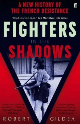 Fighters in the Shadows: A New History of the French Resist... by Gildea, Robert - Image 1 of 2