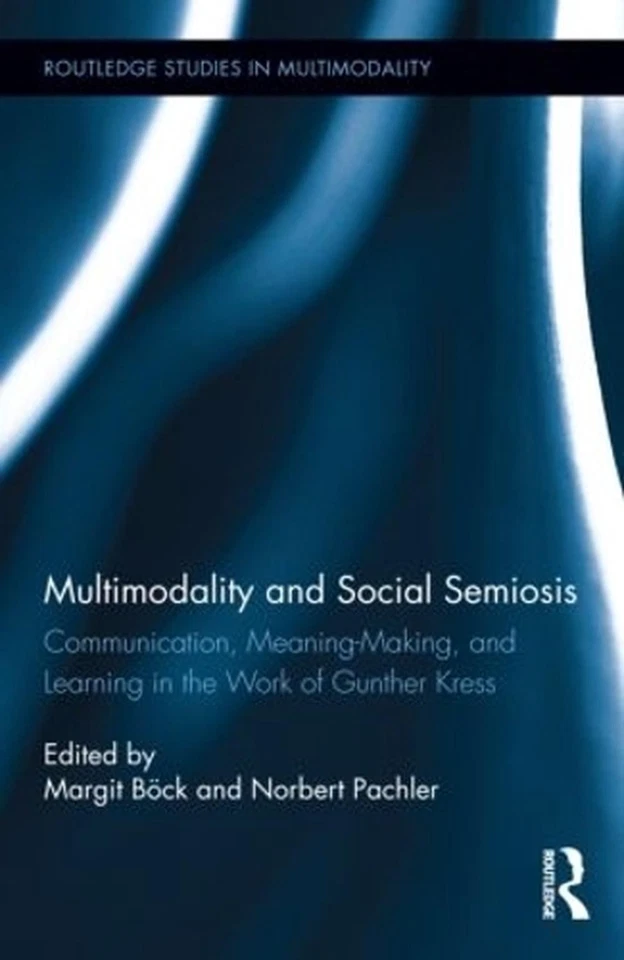 Multimodality and Social Semiosis: Communication, Meaning-Making, and Learning i - Image 1 of 1
