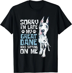 Sorry I'm Late My Great Dane Was Sitting On Me - Dog Owner Gift Unisex T-Shirt - Picture 1 of 3