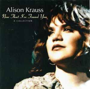(CD) Alison Krauss – Now That I've Found You: A Collection - Bild 1 von 2