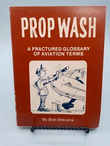PROP WASH: A FRACTURED GLOSSARY OF AVIATION TERMS ~ Bob Stevens ~ 1983 Paperback - Imagen 1 de 6