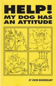 HELP! MY DOG HAS AN ATTITUDE BY GWEN BOHNENKAMP, 1994 - Bild 1 von 1