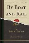 By Boat and Rail Classic Reprint, ,  Paperback
