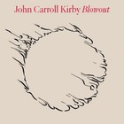 Blowout by John Carroll Kirby (CD, 2023)