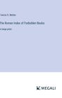 The Roman Index Of Forbidden Books: In Large Print By Francis S. Betten Hardcove