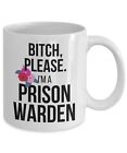 Correction Officer Funny Coffee Mug Btch Please. I’m A Prison Warden Funny Gif