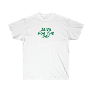 Irish For The Day - Unisex Ultra Cotton Tee - Picture 1 of 3