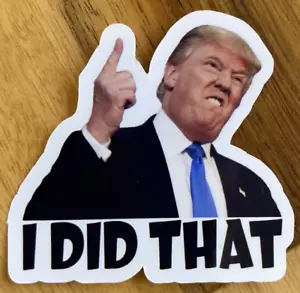 Donald Trump I DID THAT Stickers Decals Car Gas Pump Station 2" Trump Sticker - Picture 1 of 6