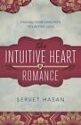 The Intuitive Heart Of Romance: Finding Your Own Path To Lasting Love Servet Ha