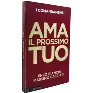 Ama il Prossimo Tuo Enzo Bianchi Massimo Cacciari Etica cristiana Filosofia - Foto 1 di 1