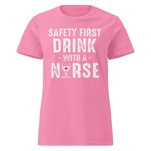 Safety First Drink With A Nurse Funny Women’s basic softstyle t-shirt - Picture 1 of 24