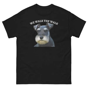 Miniature Schnauzer WE WALK THE WALK T-shirt Gildan 5000 Preshrunk Tear Away Lbl - Picture 1 of 16