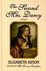 The Second Mrs. Darcy Hardcover Elizabeth Aston