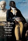 Birth of the Modern World, 1780 - 1914 by C. A. Bayly 9780631236160 | Brand New