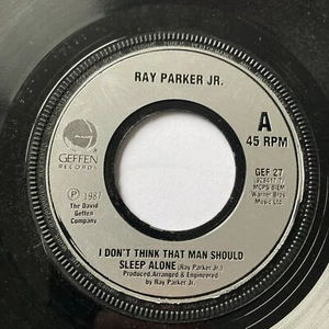 1987 RAY PARKER JR 7" 45 I DON'T THINK THAT MAN SHOULD SLEEP ALONE GEFFEN GEF27 - Picture 1 of 1