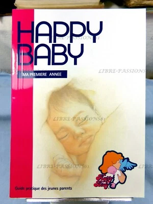 HAPPY BABY, MA 1ère ANNÉE, GUIDE PRATIQUE DES JEUNES PARENTS, ÉDITIONS THAS 2000 - Photo 1/4