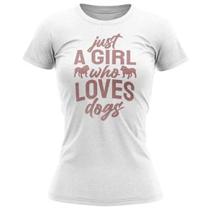 Just A Girl Who Loves Dogs T Shirt Dog Owner Birthday Fur Baby Pet Gift For H... - Picture 1 of 7