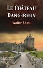 Le chteau dangereux by Walter Scott (French) Paperback Book