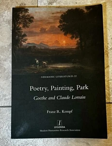 Poetry, Painting, Park: Goethe and Claude Lorrain by Kempf, Franz R. - Picture 1 of 3