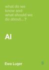 What Do We Know And What Should We Do About Ai Paperback By Luger Ewa Lik