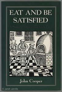 Jewish Food History EAT AND BE SATISFIED Sephardic Ashkenazi Kosher John Cooper - Foto 1 di 4