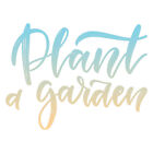 Plant A Garden, Vinyl Decal Sticker, 40 Patterns & 3 Sizes, #6510