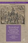 Witchcraft And Demonology In Hungary And Transylvania By Professor Gabor Klanicz