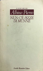 (Dialetti) A. Pierro - NUN C'È PIZZE DI MUNNE - Mondadori 1992 - Imagen 1 de 1