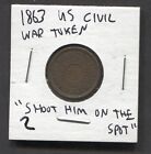 New Listing1863-Us Civil War Token- "Shoot Him On the Spot"