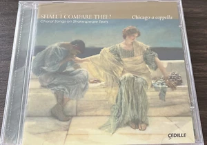 Shall I Compare Thee: Choral Songs Shakespeare Chicago a Cappella CD 2005 SEALED - Imagen 1 de 2