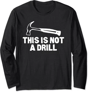 This Is Not A Drill Hammer Tools Builder Long Sleeve T-Shirt - Picture 1 of 2