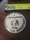 Just When I Learn The Answers They Change The Question Vintage Pinback Button