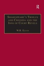 Shakespeare?s Troilus and Cressida and the Inns of Court Revels, Elton, W.R., Go