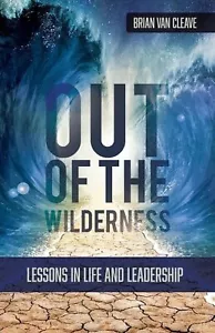 Out of the Wilderness: Lessons in Life and Leadership by Brian Van Cleave (Engli - Imagen 1 de 1
