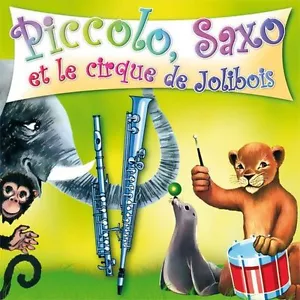 CD Piccolo, Saxo et le cirque de Jolibois - Picture 1 of 1