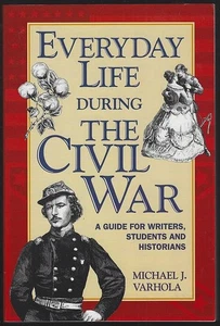 Everyday Life During the Civil War Michael Varhola 1999 Writer's Guide Softcover - Picture 1 of 1
