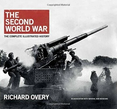 The Second World War, the Complete Illustrated History by Richard Overy Book The - Image 1 of 2