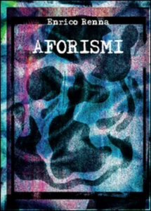 Aforismi di Enrico Renna,  2015,  Youcanprint - Imagen 1 de 1