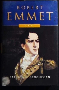 Robert Emmet:A Life Patrick M. Geoghegan HB/DJ 1st Ed. FINE/NEAR FINE - Imagen 1 de 5