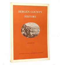 Bergen County Historical Society BERGEN COUNTY HISTORY 1973 ANNUAL  1st Edition